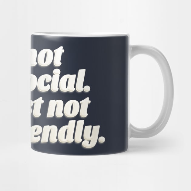 I'm Not Anti-Social - I'm Just Not User Friendly - Funny Typographic Design by DankFutura